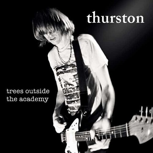 Thurston Moore Trees Outside The Academy