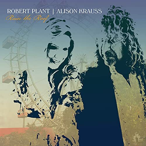 Robert Plant & Alison Krauss Raise The Roof