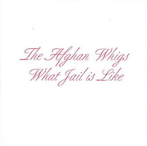 Afghan Whigs What Jail Is Like