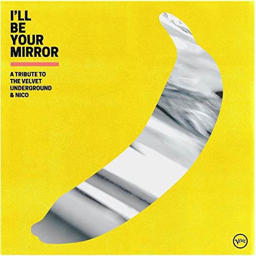 Velvet Underground I'll Be Your Mirror a Tribute
