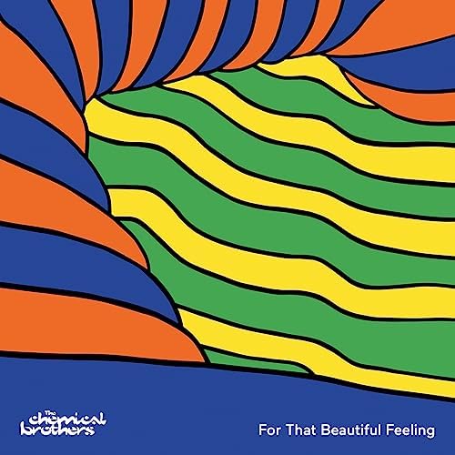 The Chemical Brothers For That Beatiful Feeling