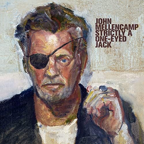 John Mellencamp Strictly One-Eyed Jack